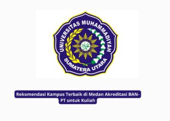 Rekomendasi Kampus Terbaik di Medan Akreditasi BAN-PT untuk Kuliah