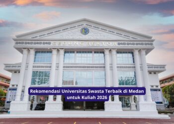 Rekomendasi Universitas Swasta Terbaik di Medan untuk Kuliah 2026