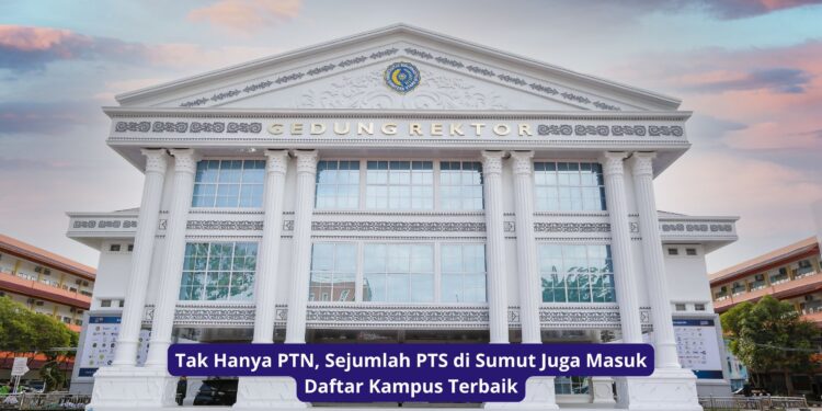 Tak Hanya PTN, Sejumlah PTS di Sumut Juga Masuk Daftar Kampus Terbaik