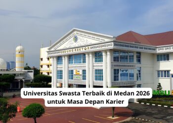 Universitas Swasta Terbaik di Medan 2026 untuk Masa Depan Karier