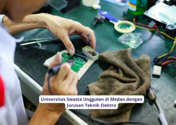 Universitas Swasta Unggulan di Medan dengan Jurusan Teknik Elektro
