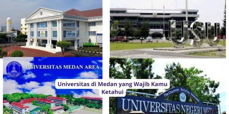 Universitas di Medan yang Wajib Kamu Ketahui