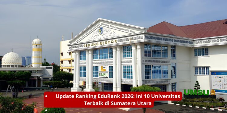 Update Ranking EduRank 2026: Ini 10 Universitas Terbaik di Sumatera Utara