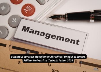 8 Kampus Jurusan Manajemen Akreditasi Unggul di Sumut, Pilihan Universitas Terbaik Tahun 2026