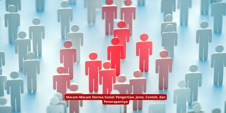 Macam-Macam Norma Sosial: Pengertian, Jenis, Contoh, dan Penerapannya