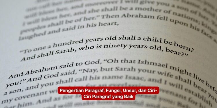 Pengertian Paragraf, Fungsi, Unsur, dan Ciri-Ciri Paragraf yang Baik