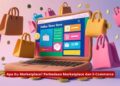 Apa Itu Marketplace? Perbedaan Marketplace dan E-Commerce