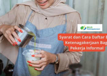 Syarat dan Cara Daftar BPJS Ketenagakerjaan Bagi Pekerja Informal