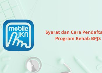 Syarat dan Cara Pendaftaran Program Rehab BPJS