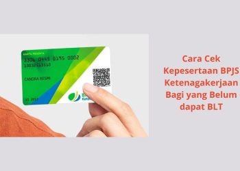 Cara Cek Kepesertaan BPJS Ketenagakerjaan Bagi yang Belum dapat BLT