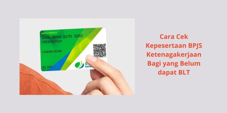 Cara Cek Kepesertaan BPJS Ketenagakerjaan Bagi yang Belum dapat BLT
