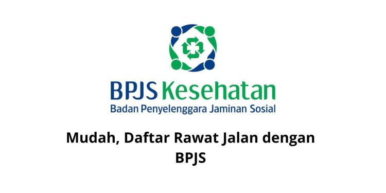 Mudah, Daftar Rawat Jalan dengan BPJS