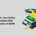 Mudah, Cara Daftar Autodebet BPJS Kesehatan di BANK