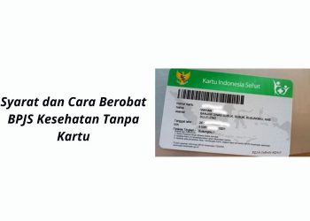 Syarat dan Cara Berobat BPJS Kesehatan Tanpa Kartu