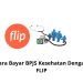 Cara Bayar BPJS Kesehatan Dengan FLIP