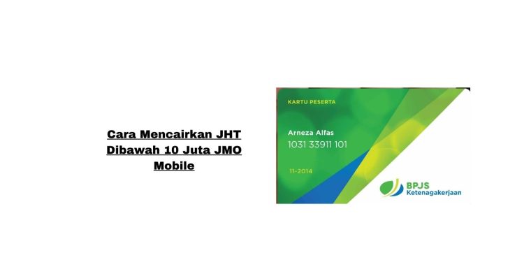 Cara Mencairkan JHT Dibawah 10 Juta JMO Mobile