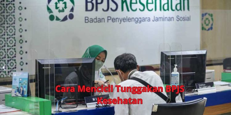 Cara Mencicil Tunggakan BPJS Kesehatan