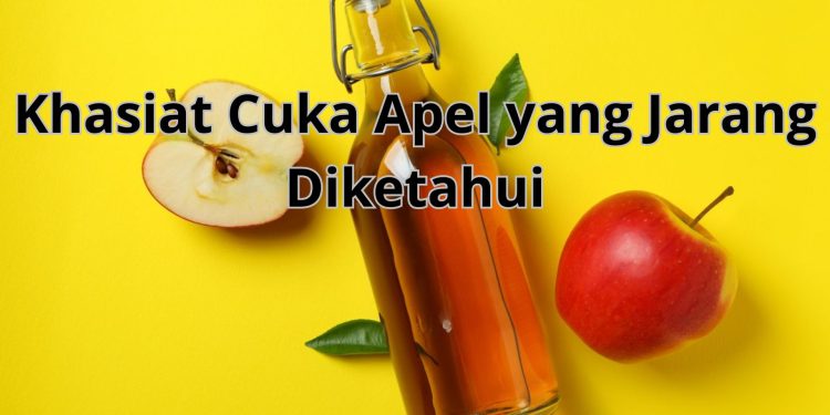 Mengungkap Khasiat Cuka Apel yang Jarang Diketahui: Rahasia Keajaiban Fermentasi Sari Apel