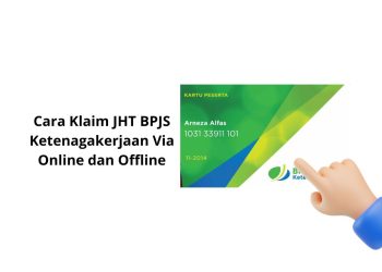Cara Klaim JHT BPJS Ketenagakerjaan Via Online dan Offline