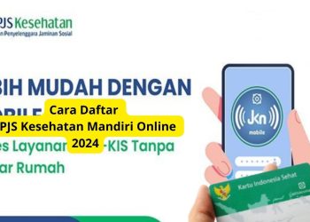 Cara Daftar BPJS Kesehatan Mandiri Online 2024