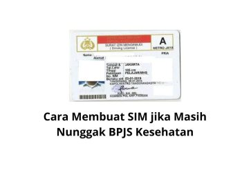 Cara Membuat SIM jika Masih Nunggak BPJS Kesehatan