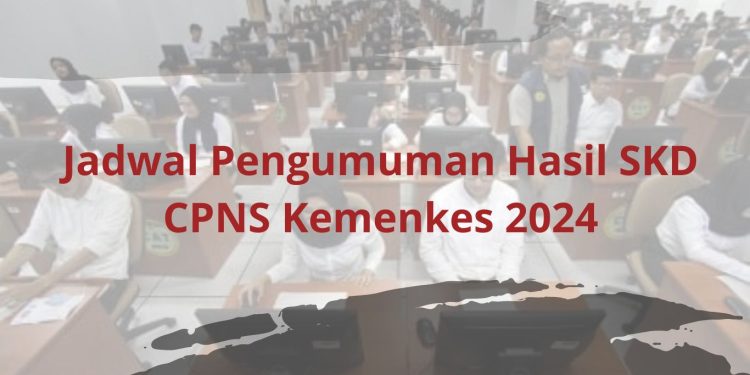 Jadwal Pengumuman Hasil SKD CPNS Kemenkes 2024