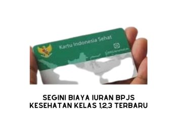 Segini Biaya Iuran BPJS Kesehatan Kelas 1,2,3 Terbaru