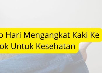 Manfaat Tiap Hari Mengangkat Kaki Ke Tembok Untuk Kesehatan