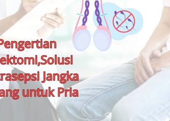 Pengertian Vasektomi,Solusi Kontrasepsi Jangka Panjang untuk Pria