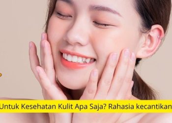 Buah Untuk Kesehatan Kulit Apa Saja Rahasia kecantikan Alami
