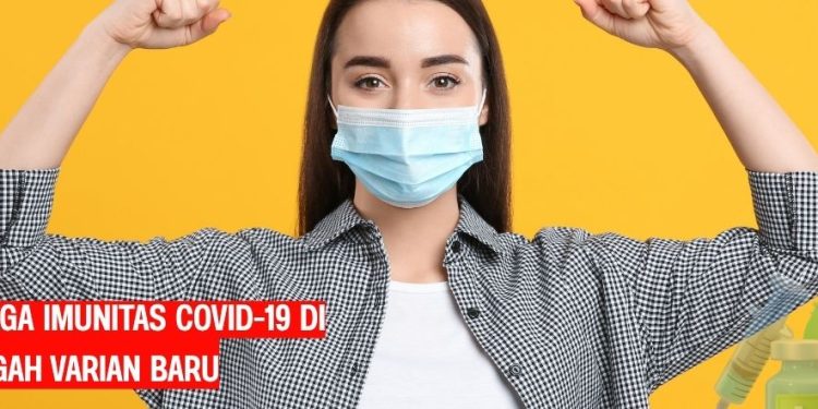 Cara Menjaga Imunitas Covid-19 di Tengah Varian Baru