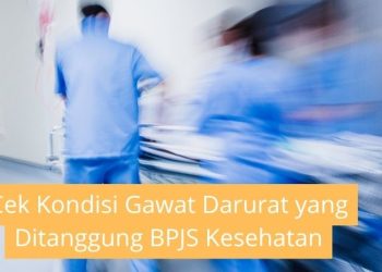 Cek Kondisi Gawat Darurat yang Ditanggung BPJS Kesehatan