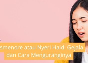 Dismenore atau Nyeri Haid Gejala dan Cara Menguranginya