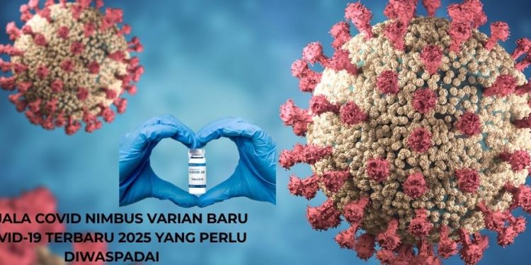 Gejala Covid Nimbus Varian Baru Covid-19 Terbaru 2025 yang Perlu Diwaspadai
