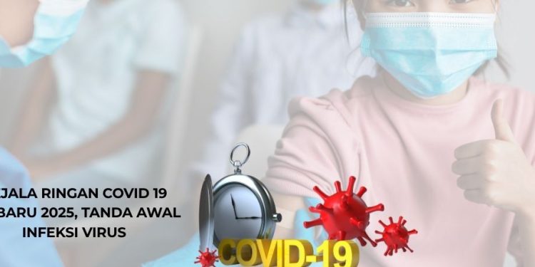 Gejala Ringan Covid 19 Terbaru 2025, Tanda Awal Infeksi Virus