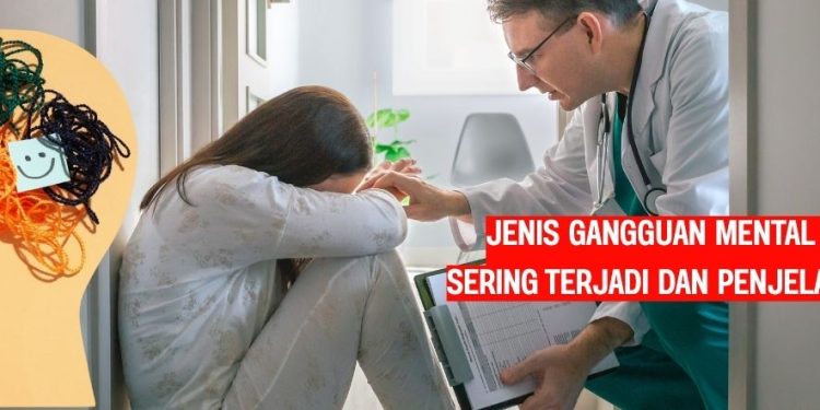 Jenis Gangguan Mental yang Sering Terjadi dan Penjelasannya