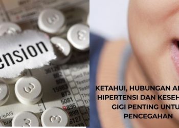 Ketahui, Hubungan Antara Hipertensi dan Kesehatan Gigi Penting untuk Pencegahan