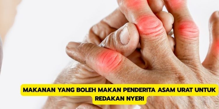 Makanan yang Boleh Makan Penderita Asam Urat untuk Redakan Nyeri