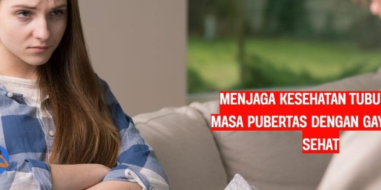 Menjaga Kesehatan Tubuh pada Masa Pubertas dengan Gaya Hidup Sehat