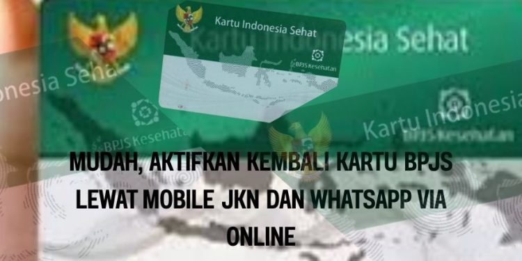 Mudah, Aktifkan Kembali Kartu BPJS Lewat Mobile JKN dan WhatsApp Via Online