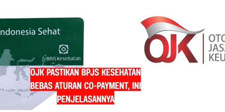 OJK Pastikan BPJS Kesehatan Bebas Aturan Co-Payment, Ini Penjelasannya
