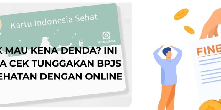 Tak Mau Kena Denda Ini Cara Cek Tunggakan BPJS Kesehatan dengan Online