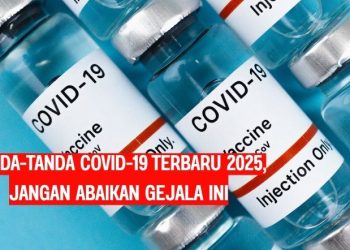 Tanda-Tanda Covid-19 Terbaru 2025, Jangan Abaikan Gejala Ini