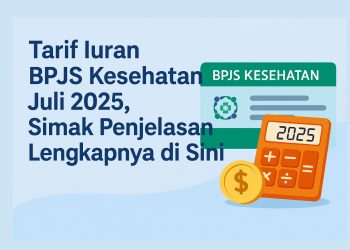 Tarif Iuran BPJS Kesehatan Juli 2025, Simak Penjelasan Lengkapnya di Sini