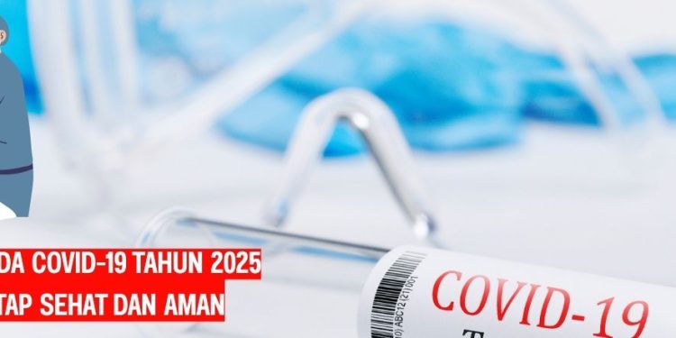 Tips Waspada Covid-19 Tahun 2025 agar Tetap Sehat dan Aman