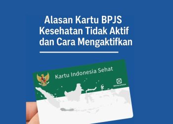 Alasan Kartu BPJS Kesehatan Tidak Aktif dan Cara Mengaktifkannya