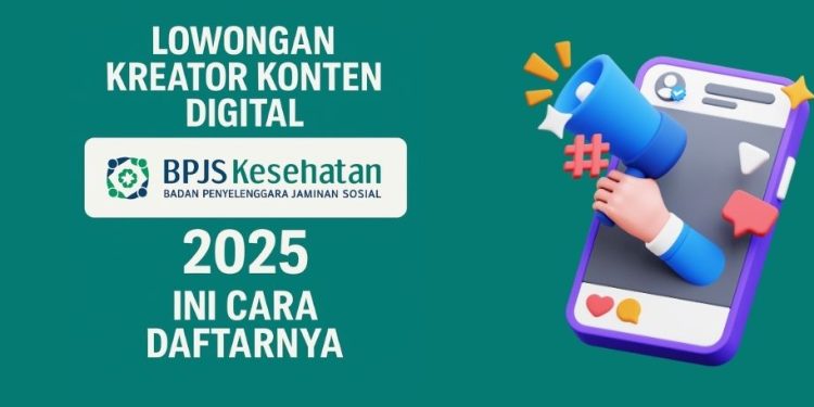 Dibuka! Lowongan Kreator Konten Digital BPJS Kesehatan 2025, Ini Cara Daftarnya