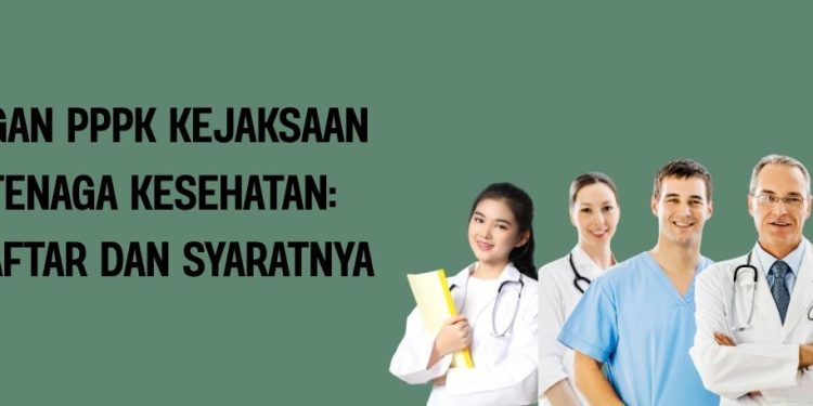 Lowongan PPPK Kejaksaan 2025 Tenaga Kesehatan Cara Daftar dan Syaratnya