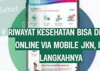 Riwayat Kesehatan Bisa Dicek Online via Mobile JKN, Ini Langkahnya