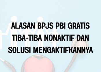 Alasan BPJS PBI Gratis Tiba-Tiba Nonaktif dan Solusi Mengaktifkannya